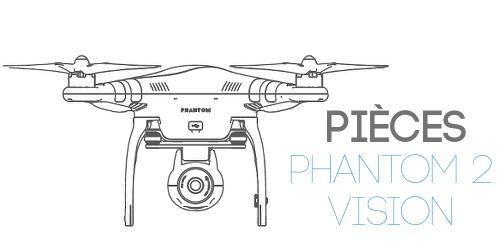 Pièces détachées Phantom 2 Vision
