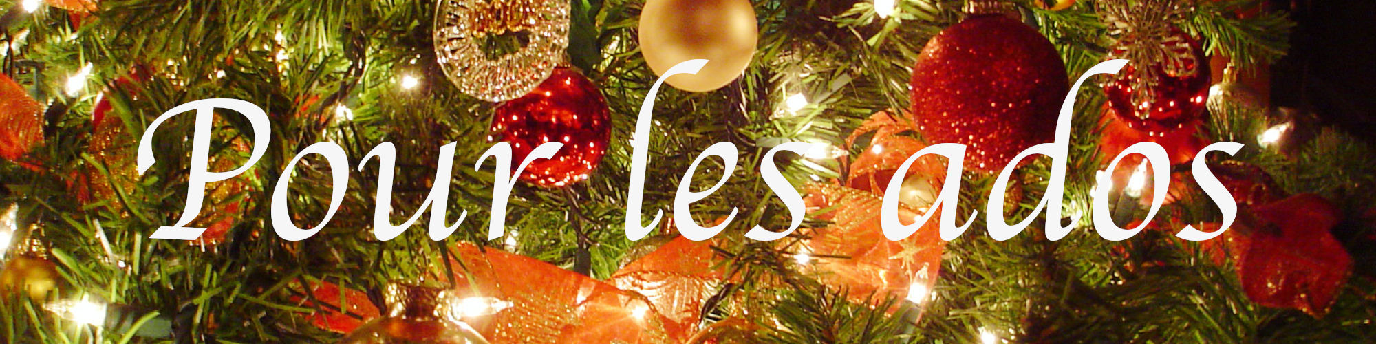 SELECTION DE NOËL POUR LES ADOS SELECTION DE NOËL POUR LES ADOS